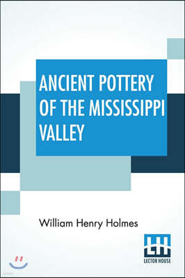 Ancient Pottery Of The Mississippi Valley