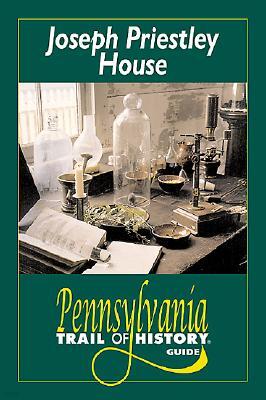 Joseph Priestley House: Pennsylvania Trail of History Guide