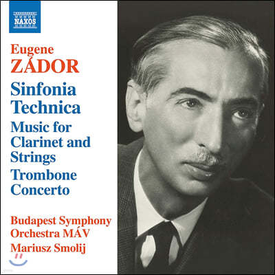 Mariusz Smolij 예뇌 자도르: 신포니아 테크니카, 클라리넷과 현을 위한 음악, 트럼본 협주곡 등 (Eugene Zador: Sinfonia Technica etc.)