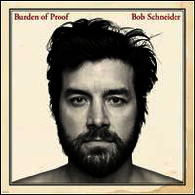 Bob Schneider — Burden Of Proof 앨범 커버