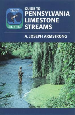 Trout Unlimited Guide to Pennsylvania Limestone Streams