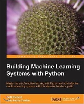 Building Machine Learning Systems with Python: Expand your Python knowledge and learn all about machine-learning libraries in this user-friendly manua