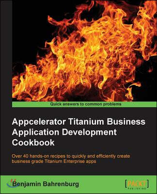Appcelerator Titanium Business Application Development Cookbook - 예스24
