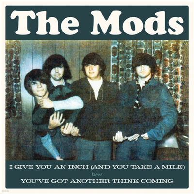 Mods - I Give You An Inch (And You Take A Mile) / You've Got Another Think Coming (7 inch Single LP)