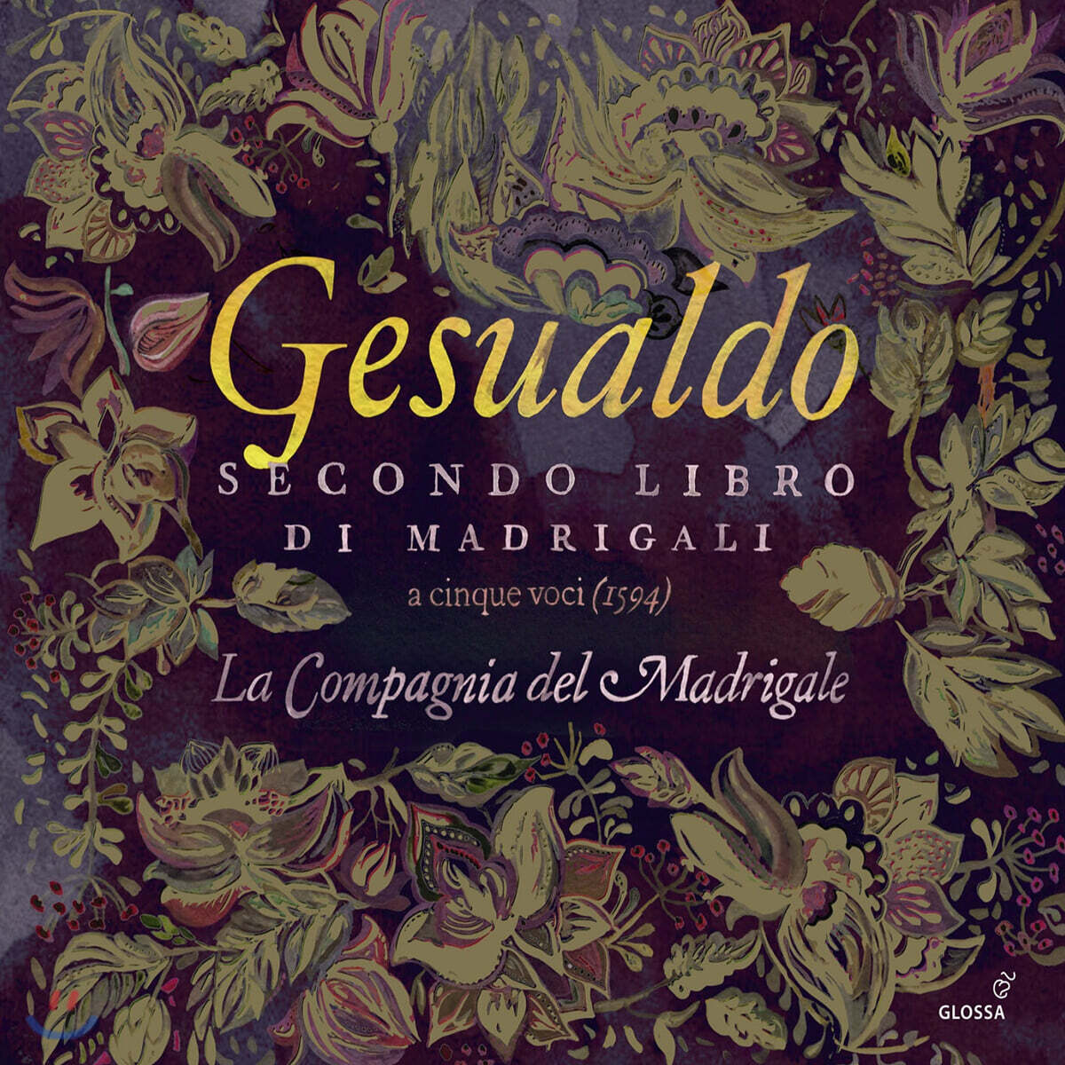 La Compagnia del Madrigale 제수알도: 마드리갈 2권 (Gesualdo: Secondo libro di madrigali)