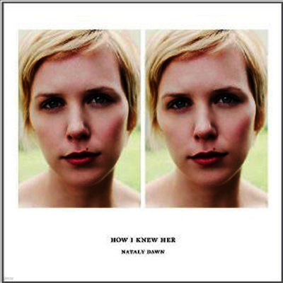 Nataly Dawn — How I Knew Her (Deluxe Edition) 앨범 커버