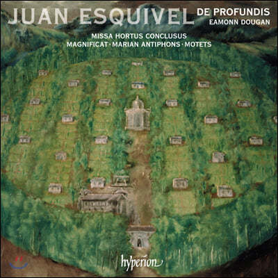 Eamonn Dougan ľ : ̻  , ī, Ʈ (Juan Esquivel: Missa Hortus conclusus, Magnificat, motets)