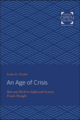 Age of Crisis: Man and World in Eighteenth Century French Thought