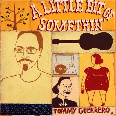 Tommy Guerrero — Little Bit Of Somethin' 앨범 커버