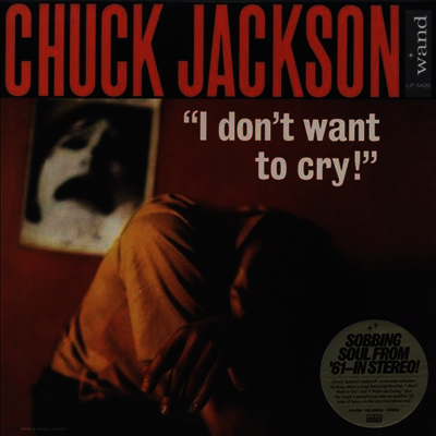 Chuck Jackson — I Don't Want To Cry 앨범 커버