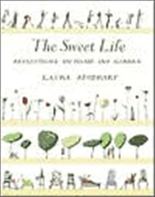 The Sweet Life : Reflections on Home and Garden