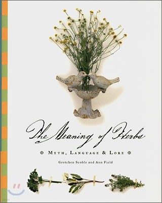 The Meaning of Herbs : Myth, Language & Lore
