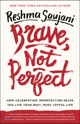 Brave, Not Perfect: How Celebrating Imperfection Helps You Live Your Best, Most Joyful Life