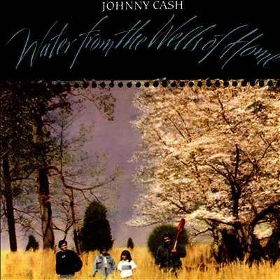 Johnny Cash — Water From The Wells Of Home 앨범 커버
