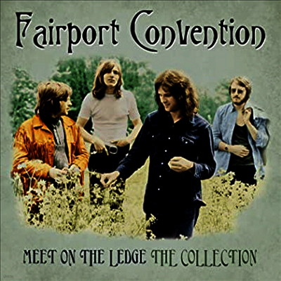 Fairport Convention — Meet Me On The Ledge: Collection 앨범 커버