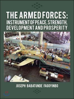 The Armed Forces: Instrument of Peace, Strength, Development and Prosperity