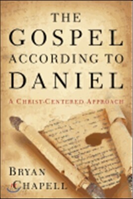 The Gospel According to Daniel: A Christ-Centered Approach