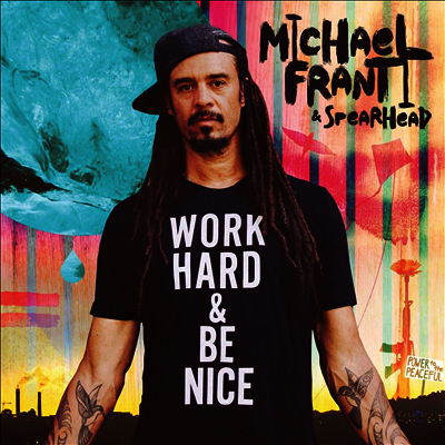 Michael Franti & Spearhead — Work Hard & Be Nice 앨범 커버