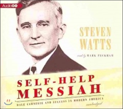 Self-Help Messiah Lib/E: Dale Carnegie and Success in Modern America