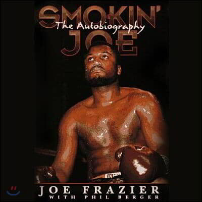 Smokin' Joe Lib/E: The Autobiography of a Heavyweight Champion of the World, Smokin' Joe Frazier