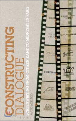 Constructing Dialogue: Screenwriting from Citizen Kane to Midnight in Paris