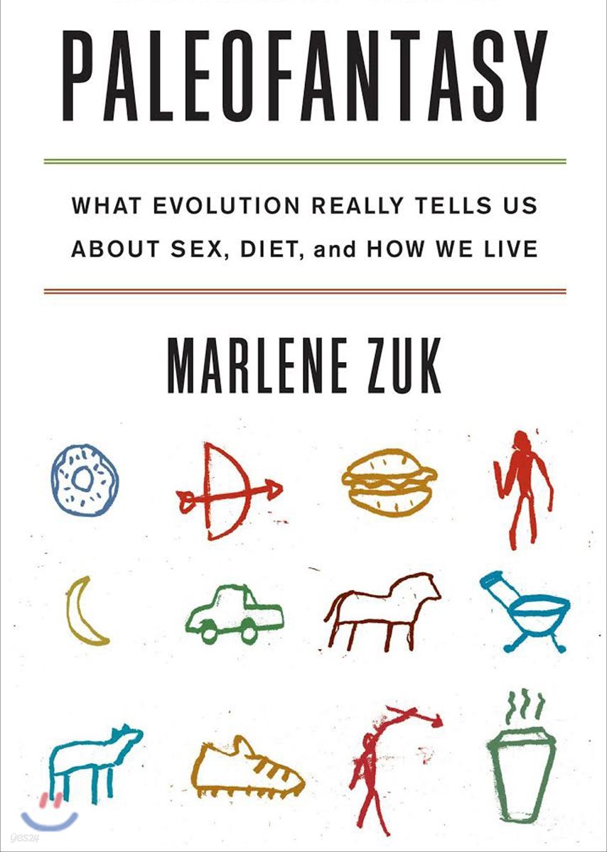 Paleofantasy: What Evolution Really Tells Us about Sex, Diet, and How We Live