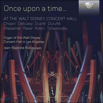 Jean-Baptiste Robin  ܼƮȦ   (Once upon a time At the Walt Disney Concert Hall)