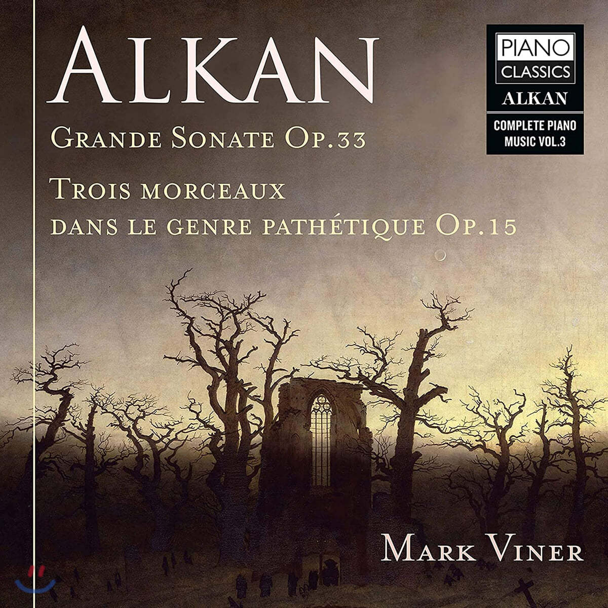 Mark Viner 알캉: 그랜드 소나타, 4개의 세대, 죽음 (Alkan: Grande Sonata, Trois Morceaux dans le genre pathetique