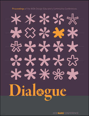 Dialogue: Proceedings of the AIGA Design Educators Community Conferences: MAKE