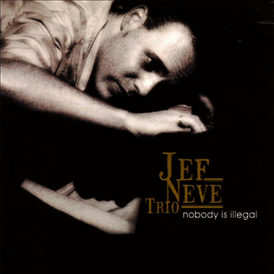 Jef Neve Trio — Nobody Is Illegal (Gatefold) 앨범 커버
