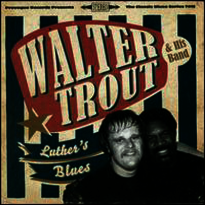 Walter Trout & His Band — Luther's Blues - A Tribute To Luther Allison 앨범 커버