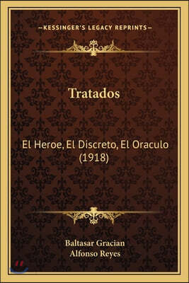 Tratados: El Heroe, El Discreto, El Oraculo (1918)
