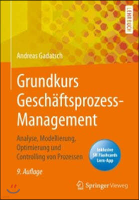 Grundkurs Geschaftsprozess-Management: Analyse, Modellierung, Optimierung Und Controlling Von Prozessen