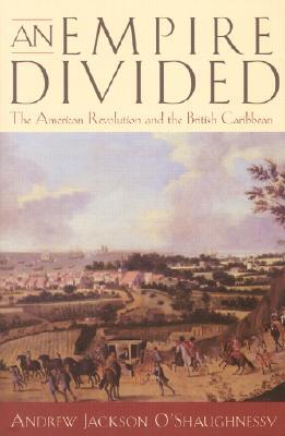 An Empire Divided: The American Revolution and the British Caribbean