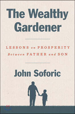 The Wealthy Gardener: Lessons on Prosperity Between Father and Son