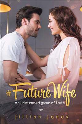#FutureWife: An unintended game of truth
