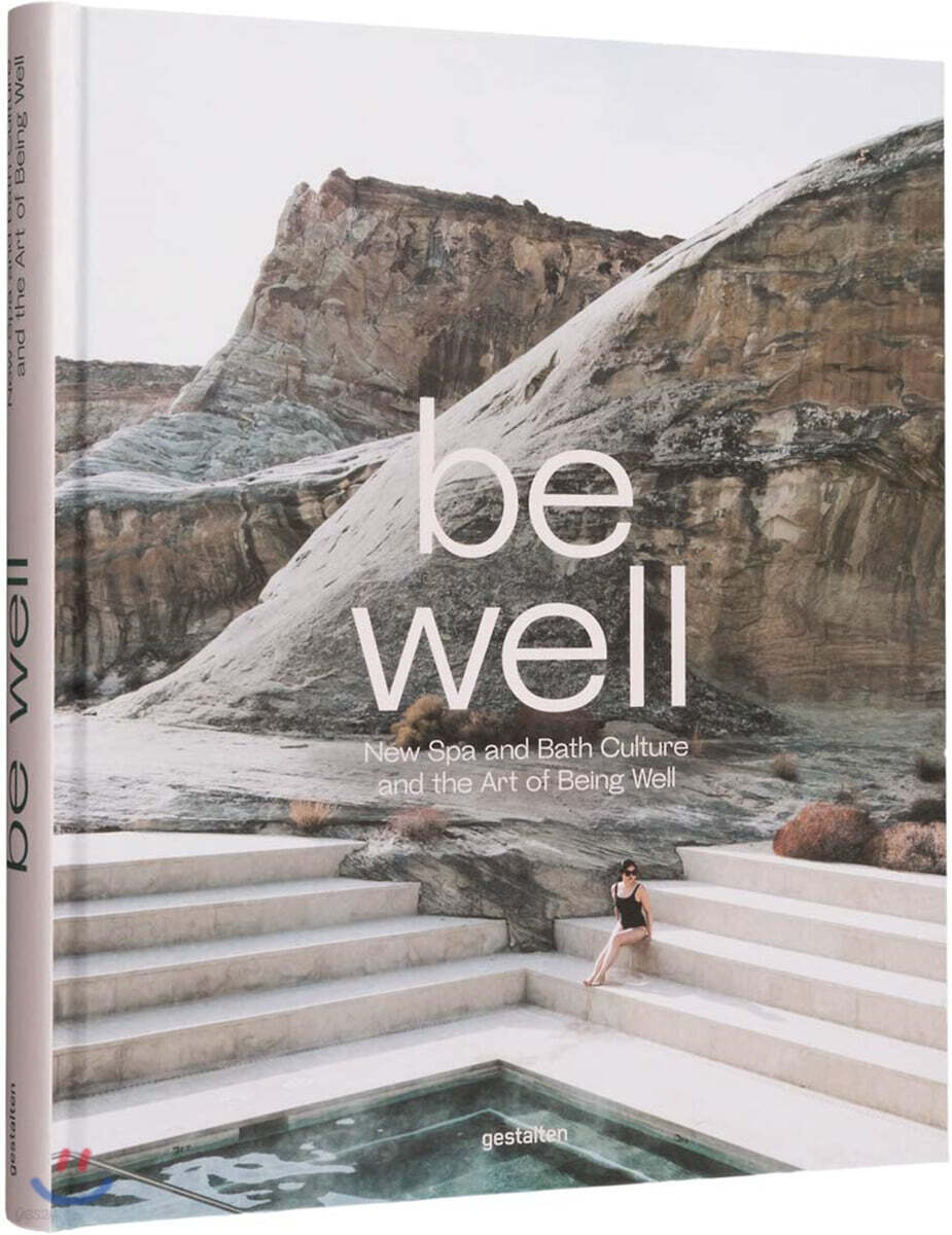 Be Well: New Spa and Bath Culture and the Art of Being Well