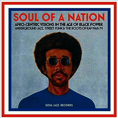 Various Artists — Soul Of A Nation: Afro-Centric Visions In The Age Of Black Power - Underground Jazz, Street Funk & The Roots Of Rap 1968-79 앨범 커버