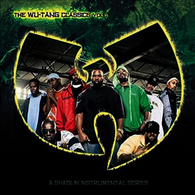 Wu Tang Clan — The Wu-Tang Classics Vol. 1: A Shaolin Instrumental Series 앨범 커버