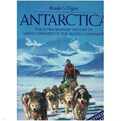 Antarctica: The Extraordinary History of Man‘s Conquest of the Frozen Continent