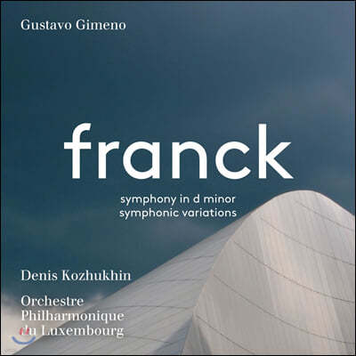 Gustavo Gimeno / Denis Kozhukhin 프랑크: 교향곡, 교향적 변주곡 (Franck: Symphony in d minor, Symphonic Variations)
