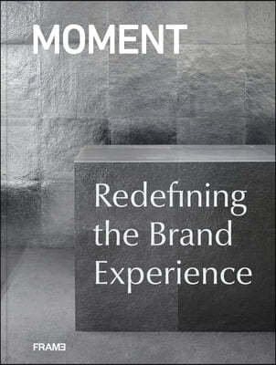 MOMENT : Redefining the Brand Experience