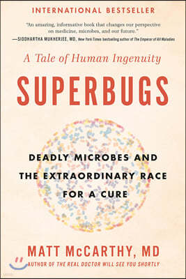 Superbugs: Deadly Microbes and the Extraordinary Race for a Cure: A Tale of Human Ingenuity