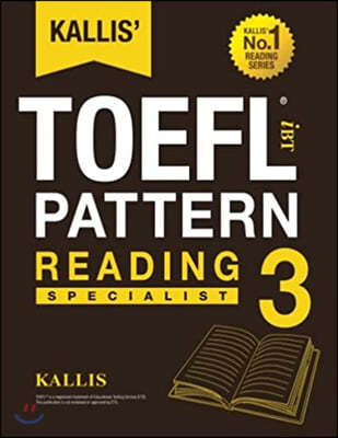 Kallis' TOEFL iBT Pattern Reading 3: Specialist (College Test Prep 2016 + Study Guide Book + Practice Test + Skill Building - TOEFL iBT 2016)