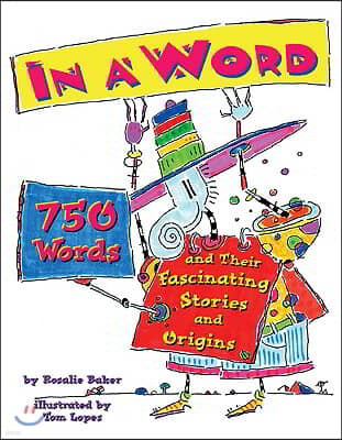 In a Word: 750 Words and Their Fascinating Stories and Origins