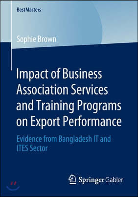 Impact of Business Association Services and Training Programs on Export Performance: Evidence from Bangladesh It and Ites Sector
