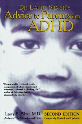 Dr. Larry Silver's Advice to Parents on ADHD: Second Edition