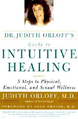 Dr. Judith Orloff's Guide to Intuitive Healing: 5 Steps to Physical, Emotional, and Sexual Wellness