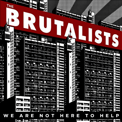 Brutalists — We Are Not Here To Help 앨범 커버
