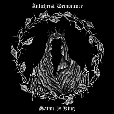 Antichrist Demoncore — Satan Is King 앨범 커버